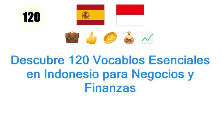 Descubre 120 Vocablos Esenciales en Indonesio para Negocios y Finanzas